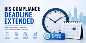 BIS Compliance Deadline Extended — But Manufacturers Must Not Delay Action