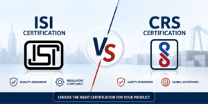 ISI vs CRS Certification Understanding the Key Differences in BIS Schemes